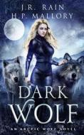Dark Wolf di Mallory H.P. Mallory, Rain J.R. Rain edito da Independently Published