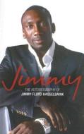 Jimmy: The Autobiography of Jimmy Floyd Hasselbaink di Jimmy Floyd Hasselbaink edito da HARPERCOLLINS 360