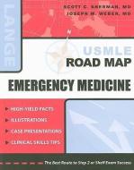 USMLE Road Map: Emergency Medicine di Scott C. Sherman, Joseph W. Weber edito da MCGRAW HILL BOOK CO