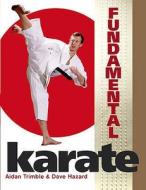 Fundamental Karate di Aidan Trimble, Dave Hazard edito da Ebury Publishing