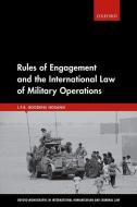 Rules Of Engagement And The International Law Of Military Operations di J.F.R. Boddens Hosang edito da Oxford University Press