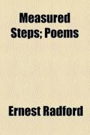 Measured Steps (1884) di Ernest Radford edito da General Books Llc