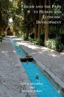 Islam and the Path to Human and Economic Development di Abbas Mirakhor, Hossein Askari edito da Palgrave Macmillan