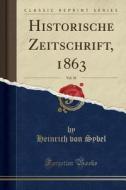 Historische Zeitschrift, 1863, Vol. 10 (Classic Reprint) di Heinrich Von Sybel edito da Forgotten Books