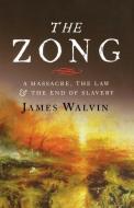 The Zong 8211 A Massacre The Law di James Walvin edito da Yale University Press