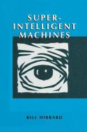 Super-Intelligent Machines di Bill Hibbard edito da Springer US
