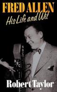 Fred Allen: His Life and Wit di Robert Taylor edito da LITTLE BROWN & CO