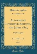 Allgemeine Literatur-Zeitung, vom Jahre 1815, Vol. 2 edito da Forgotten Books