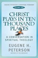 Christ Plays In Ten Thousand Places di #Peterson,  Eugene H. edito da Hodder & Stoughton General Division