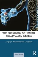 The Sociology Of Health, Healing, And Illness di Gregory L. Weiss, Denise Copelton edito da Taylor & Francis Ltd