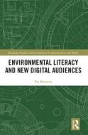 Environmental Literacy And New Digital Audiences di Pat Brereton edito da Taylor & Francis Ltd