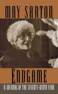 Endgame: A Journal of the Seventy-Ninth Year di May Sarton edito da W W NORTON & CO