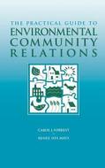 The Practical Guide to Environmental Community Relations di Carol J. Forrest, Brady Forrest, Mays edito da John Wiley & Sons