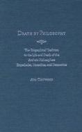 Death by Philosophy: The Biographical Tradition in the Life and Death of the Archaic Philosophers Empedocles, Heraclitus di Ava Chitwood edito da UNIV OF MICHIGAN PR