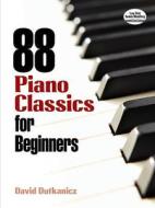 88 Piano Classics for Beginners di David Dutkanicz edito da DOVER PUBN INC