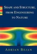 Shape and Structure, from Engineering to Nature di Adrian Bejan edito da Cambridge University Press