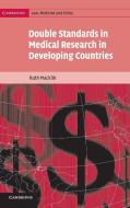 Double Standards in Medical Research in Developing             Countries di Ruth Macklin edito da Cambridge University Press