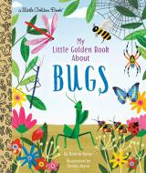 My Little Golden Book about Bugs di Bonnie Bader edito da GOLDEN BOOKS PUB CO INC