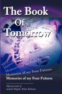 The Book of Tomorrow: Memories of My Four Futures di Brigitte A. Rahman edito da AUTHORHOUSE
