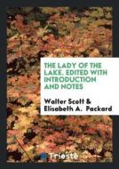 The Lady of the Lake. Edited with Introduction and Notes di Walter Scott, Elisabeth A. Packard edito da LIGHTNING SOURCE INC