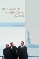 Trust and Mistrust in International Relations di Andrew H. Kydd edito da Princeton University Press
