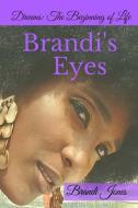 Brandi's Eyes: Dreams: The Beginning of Life Brandi's Eyes: Dreams: The Beginning of Life