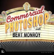 Commercial Photoshop with Bert Monroy di Bert Monroy edito da New Riders Publishing