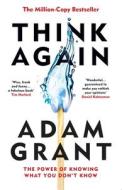 Think Again di Adam Grant edito da Ebury Publishing