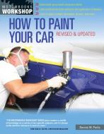 How to Paint Your Car di Dennis W. Parks edito da Motorbooks International