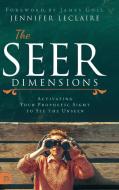 The Seer Dimensions di Jennifer Leclaire edito da Destiny Image