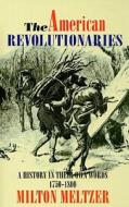 The American Revolutionaries: A History in Their Own Words 1750-1800 edito da Perfection Learning