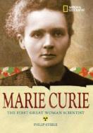 World History Biographies: Marie Curie: The Woman Who Changed the Course of Science di Philip Steele edito da NATL GEOGRAPHIC SOC