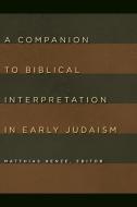 Companion to Biblical Interpretation in Early Judaism di Matthias Henze edito da William B Eerdmans Publishing Co