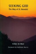 Seeking God: The Way of St. Benedict di Esther de Waal edito da LITURGICAL PR