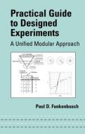 Practical Guide To Designed Experiments di Paul D. Funkenbusch edito da Taylor & Francis Inc