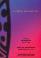 Language in Native Title edito da ABORIGINAL STUDIES PR