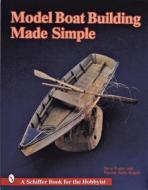 Model Boat Building Made Simple di Steve Rogers edito da Schiffer Publishing Ltd