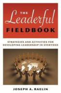 The Leaderful Fieldbook: Strategies and Activities for Developing Leadership in Everyone di Joseph A. Raelin edito da Nicholas Brealey Publishing