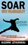 Soar with Vulnerability - Eleven Insights to the Full Enjoyment of Your Life di Suzanne Letourneau edito da LIGHTNING SOURCE INC