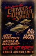 Tales from the Canyons of the Damned in Space: No. 1 di Samuel Peralta, Nathan M. Beauchamp, A. K. Meek edito da LIGHTNING SOURCE INC