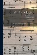 My Fair Lady: Selection: for Accordion Solo (A.A.A. Notation) di Frederick Loewe, Alan Jay Lerner, Pietro Deiro edito da LIGHTNING SOURCE INC