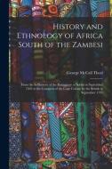 History And Ethnology Of Africa South Of The Zambesi di Theal George McCall 1837-1919 Theal edito da Legare Street Press