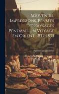 Souvenirs, Impressions, Pensées Et Paysages Pendant Un Voyage En Orient, 1832-1833; Volume 2 di Alphonse De Lamartine edito da LEGARE STREET PR