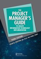 The Project Manager's Guide To Health Information Technology Implementation di Susan B. Houston edito da Taylor & Francis Ltd