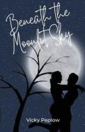 Beneath The Moonlit Sky di Vicky Peplow, Tbd edito da VAP Books
