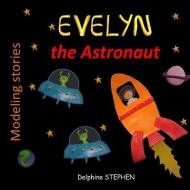 Evelyn the Astronaut di Delphine Stephen edito da INDEPENDENTLY PUBLISHED