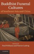 Buddhist Funeral Cultures of Southeast Asia and China edito da Cambridge University Press