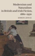 Modernism and Naturalism in British and Irish Fiction, 1880-1930 di Simon (College of William and Mary Joyce edito da Cambridge University Press