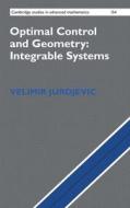 Optimal Control and Geometry: Integrable Systems di Velimir (University of Toronto) Jurdjevic edito da Cambridge University Press