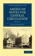 American Notes for General Circulation di Charles Dickens edito da Cambridge University Press